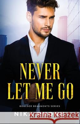 Never Let Me Go Nika Rhone 9781961713093 Park Nine Publishing