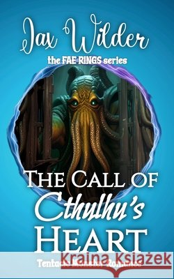 Call of Cthulhu's Heart: A Short Tentacle Monster Romance Jax Wilder 9781961714694 Rainbow Quartz Publishing