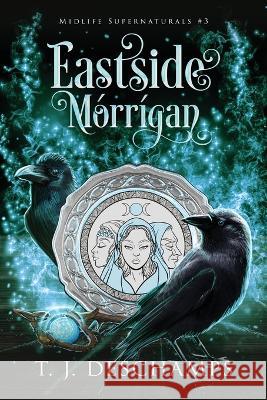 Eastside Morrigan T J DesChamps   9781961715011 T.J. DesChamps