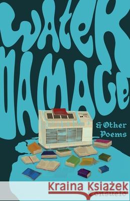 Water Damage & Other Poems Consuelo d Annalicia Aguilar Ghislaine Lefranc 9781961717336 Riot of Roses Publishing House LLC