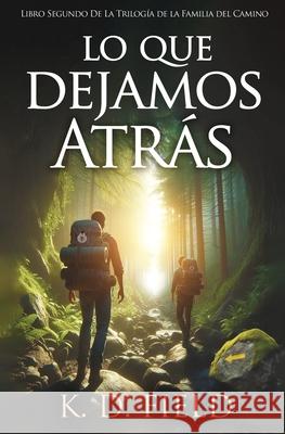 Lo Que Dejamos Atras K. D. Field Yana Boichuk 9781961719095 K.D. Field