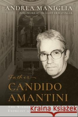 Father Candido Amantini Andrea Maniglia 9781961721340 Slaying Dragons Press