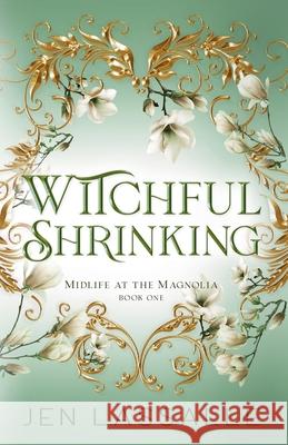 Witchful Shrinking Jb Lassalle Jen Lassalle 9781961731141 Mighty Oak Publishing Services, LLC