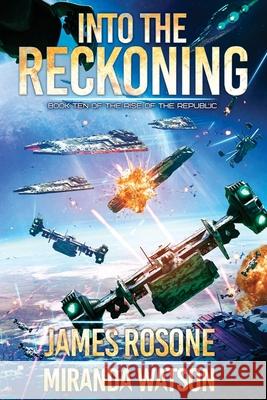 Into the Reckoning: Book Ten James Rosone Miranda Watson Tom Edwards 9781961748392 Front Line Publishing Inc