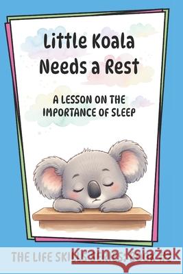Little Koala Needs a Rest: A Lesson on the Importance of Sleep Jesse Neal Amanda Aliff 9781961752030 Aliff Counseling Services, LLC