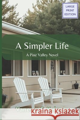 A Simpler Life (Large Print): A Pine Valley Novel Vanessa E. Kelman 9781961761247