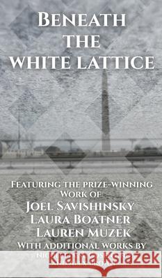 Beneath the White Lattice Joel Savishinsky Laura Boatner Lauren Muzek 9781961763241