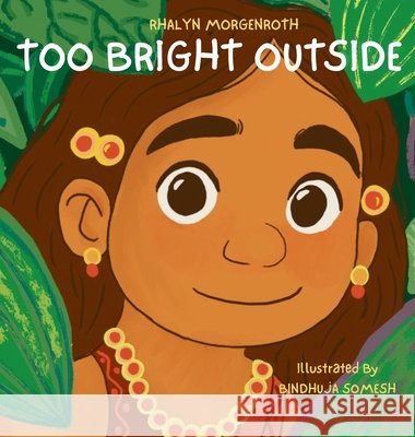 Too Bright Outside Rhalyn Morgenroth Bindhuja Somesh 9781961763340