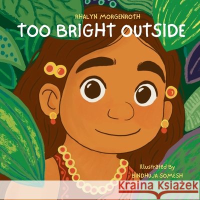 Too Bright Outside Rhalyn Morgenroth Bindhuja Somesh 9781961763869