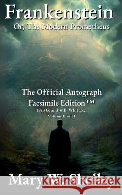 Frankenstein; or, The Modern Prometheus Volume II: The Official Autograph Facsimile Edition(TM) Mary Wollstonecraft Shelley 9781961763890