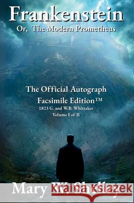Frankenstein; or, The Modern Prometheus Volume I: The Official Autograph Facsimile Edition(TM) Mary Wollstonecraft Shelley 9781961763920