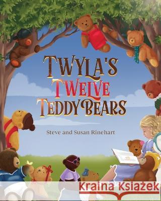 Twyla's Twelve Teddy Bears Steven Rinehart Susan Rinehart 9781961776012