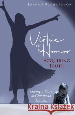 Virtue of Honor: Acquiring Truth Joanne Richardson 9781961781269