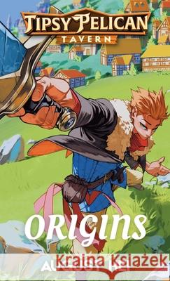 Tipsy Pelican Tavern Origins: Tipsy Pelican Tavern Prequel Story August Hei 9781961789104