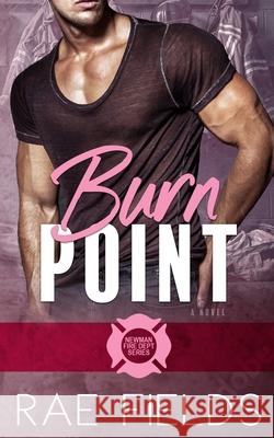 Burn Point Rae Fields 9781961803091 Hea Books LLC