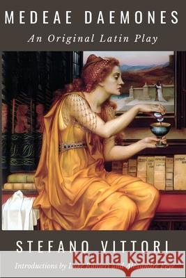 Medeae Daemones: An Original Latin Play Stefano Vittori Luke Ranieri Alexandre Feye 9781961822078