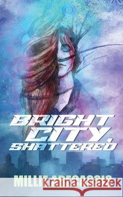 Bright City, Shattered Millie Abecassis 9781961827103