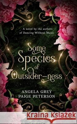 Some Species of Outsider-ness Grey                                     Paige Peterson 9781961841352