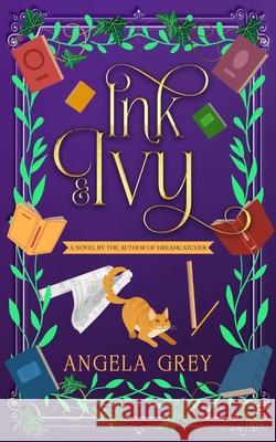 Ink & Ivy Angela Grey 9781961841529 Shady Oak Press