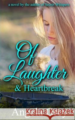 Of Laughter & Heartbreak Angela Grey 9781961841581 Shady Oak Press