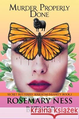 Murder Properly Done: INSANITY VOLUME, first book of three. Rosemary Nes 9781961850248
