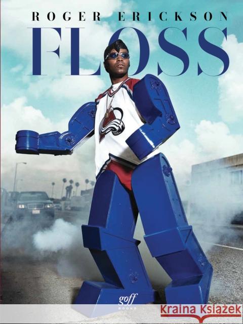 FLOSS: Roger Erickson Roger Erickson 9781961856080 Goff Books