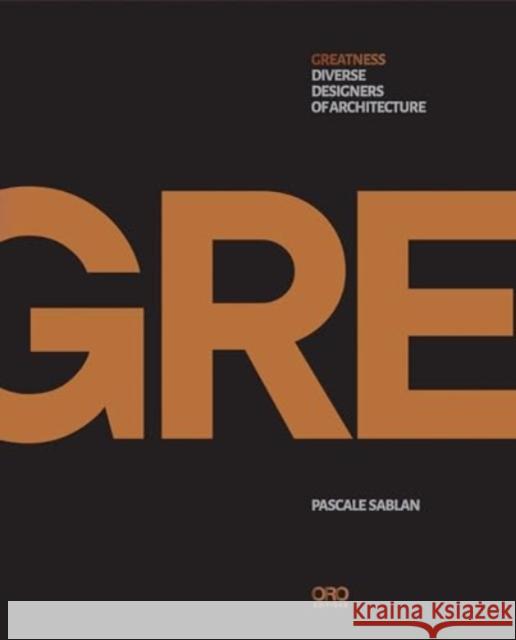 Greatness: Diverse Designers of Architecture  9781961856219 Oro Editions