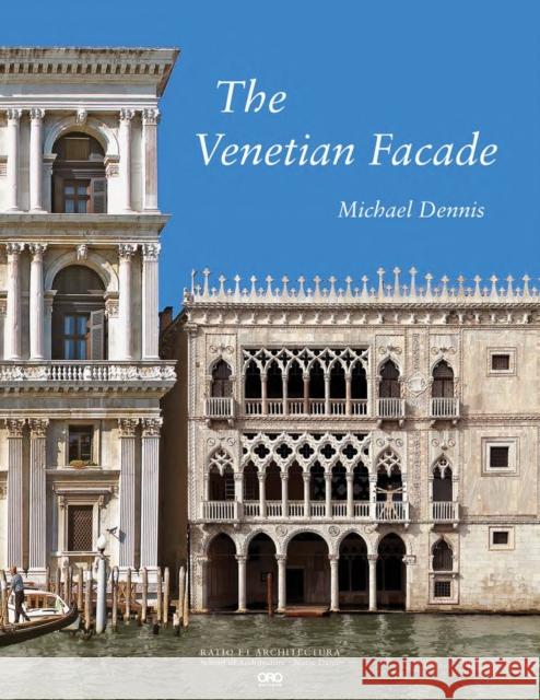 The Venetian Facade Michael Dennis 9781961856356 Oro Editions