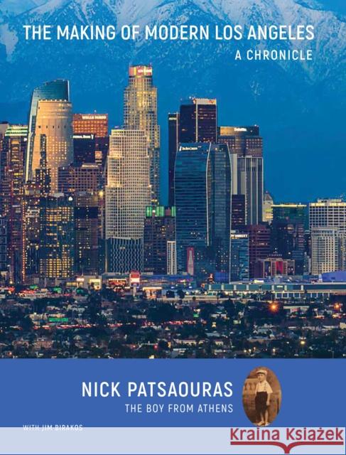 The Making of Modern Los Angeles: A Chronicle Nick Patsaouras 9781961856424 Oro Editions