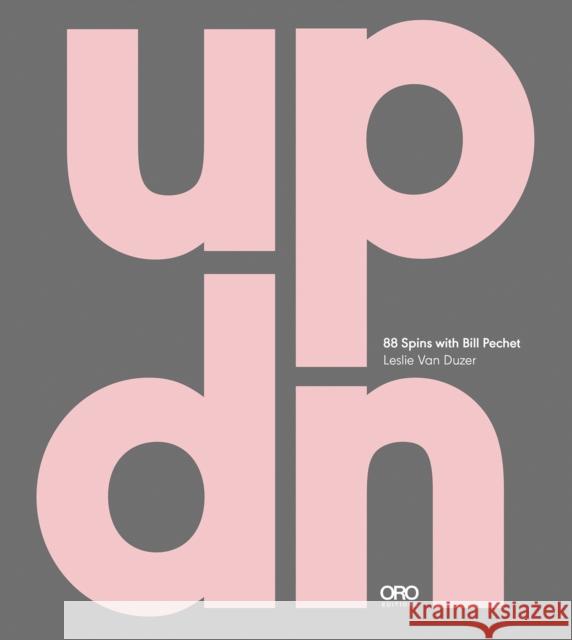 UP|DN: 88 Spins with Bill Pechet Leslie Van Duzer 9781961856530 Oro Editions