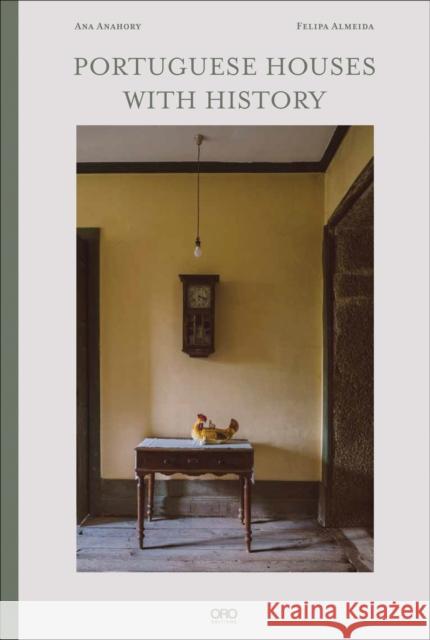 Portuguese Houses with History Felipa Almeida 9781961856660 Oro Editions