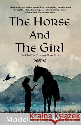 The Horse and the Girl: Poems - The Crossing Places Series, Book 1 Madeleine F 9781961864184 Sea Crow Press
