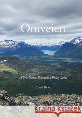 Omveien: A Solo Female Wanderer Hiking Guide Sarah Rowe 9781961878341 Solo Female Wanderer