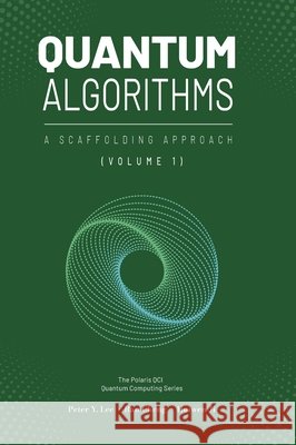 Quantum Algorithms and Applications: A Scaffolding Approach (Vol 1) Peter Lee Ran Cheng Huiwen Ji 9781961880146