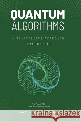 Quantum Algorithms and Applications: A Scaffolding Approach (Vol 2) Peter Lee Ran Cheng Huiwen Ji 9781961880153