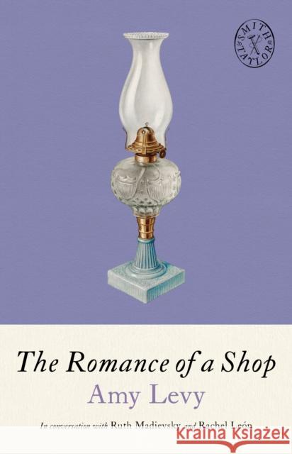 The Romance of a Shop Amy Levy 9781961884649 Smith & Taylor Classics