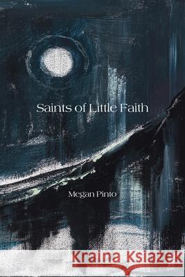 Saints of Little Faith Megan Pinto 9781961897144 Four Way Books