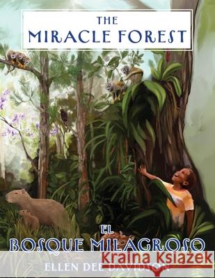 The Miracle Forest: A True Story Ellen Dee Davidson Carolan Raleigh-Halsing Mariela Paz Cacere 9781961905139 12 Willows Press