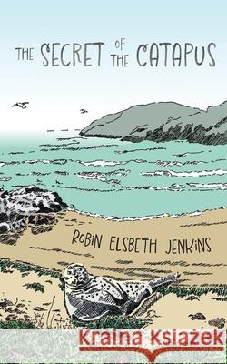 The Secret of the Catapus Robin Elsbeth Jenkins 9781961905627 12 Willows Press
