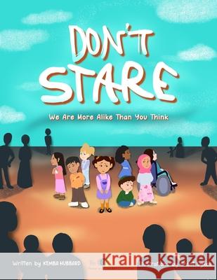 Don't Stare: We Are More Alike Than You Think Kemba Hubbard Grant Sykes 9781961915145 Peace & Freedom Publications