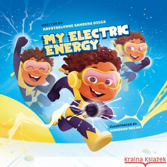 My Electric Energy Krystaelynne Sanders Diggs 9781961917224 Krystaelynne Sanders Diggs
