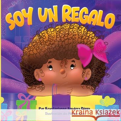 Soy un Regalo Krystaelynne Sanders Diggs Milena Luz 9781961917767 Krystaelynne Sanders Diggs