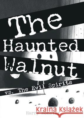 The Haunted Walnut vs. The Evil Spirits Harry Monster   9781961941014