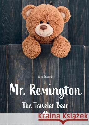 Mr. Remington: The Traveler Bear Harry Monster   9781961941083