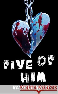 Five of Him: A Dark Romantic Psychological Thriller Katrina Yang 9781961941212 Punk Head
