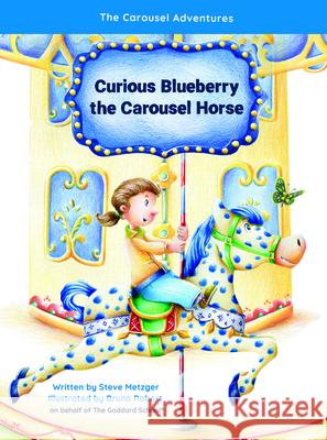 Curious Blueberry the Carousel Horse Steve Metzger Robert Bruno 9781961961166