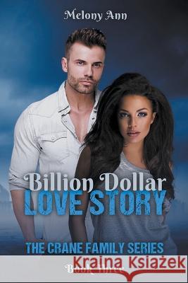 Billion Dollar Love Story Melony Ann   9781961966260 Carxander Publishing