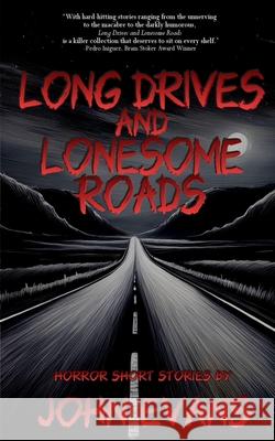 Long Drives & Lonesome Roads John Evans 9781961967762 Rowan Prose Publishing, LLC