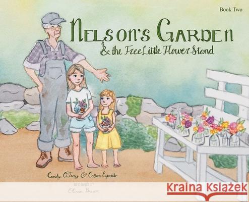 Nelson's Garden & the Free Little Flower Stand Candy O'Terry Colleen Esposito Olivia Bosson 9781961978683 Briley & Baxter Publications