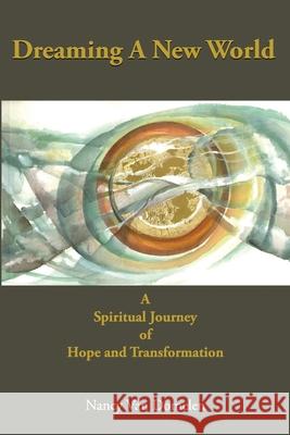 Dreaming a New World: A Spiritual Journey of Hope and Transformation Nancy Va 9781961993396 Felicity Fox Books Publishing House